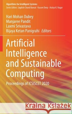 Artificial Intelligence and Sustainable Computing: Proceedings of Icsiscet 2020 Hari Mohan Dubey Manjaree Pandit Laxmi Srivastava 9789811612190