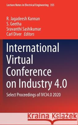 International Virtual Conference on Industry 4.0: Select Proceedings of Ivci4.0 2020 Kannan, R. Jagadeesh 9789811612435 Springer