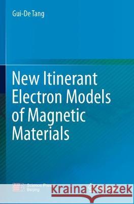 New Itinerant Electron Models of Magnetic Materials Gui-De Tang 9789811612732 Springer Nature Singapore