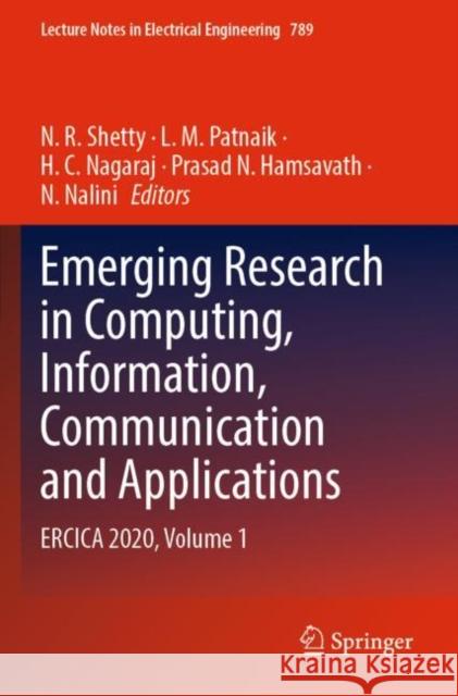 Emerging Research in Computing, Information, Communication and Applications: ERCICA 2020, Volume 1 N. R. Shetty L. M. Patnaik H. C. Nagaraj 9789811613401 Springer