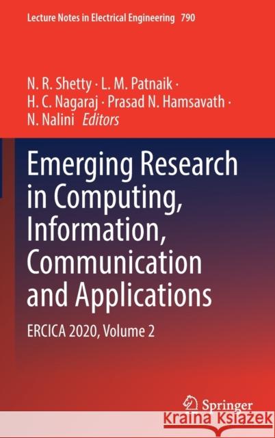 Emerging Research in Computing, Information, Communication and Applications: Ercica 2020, Volume 2 N. R. Shetty L. M. Patnaik H. C. Nagaraj 9789811613418 Springer