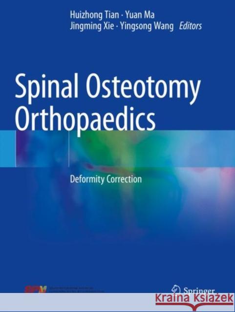 Spinal Osteotomy Orthopaedics: Deformity Correction Tian, Huizhong 9789811613890