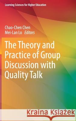The Theory and Practice of Group Discussion with Quality Talk Chao-Chen Chen Mei-Lan Lo 9789811614088