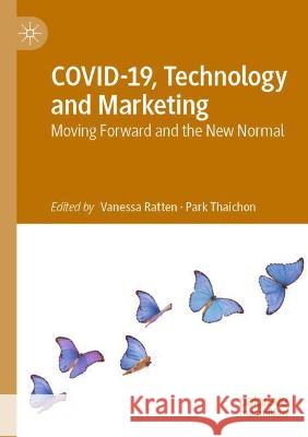 COVID-19, Technology and Marketing: Moving Forward and the New Normal Ratten, Vanessa 9789811614446