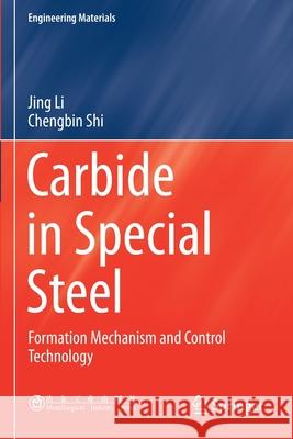 Carbide in Special Steel: Formation Mechanism and Control Technology Li, Jing 9789811614583 Springer Nature Singapore