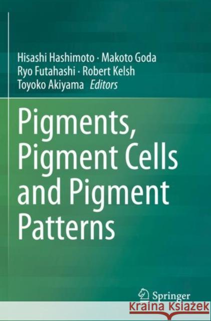 Pigments, Pigment Cells and Pigment Patterns  9789811614927 Springer Nature Singapore