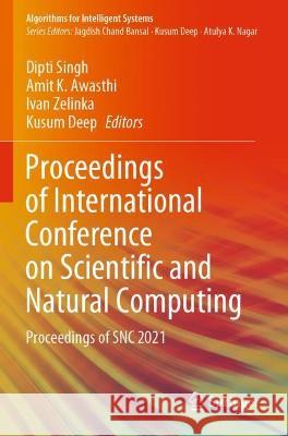 Proceedings of International Conference on Scientific and Natural Computing: Proceedings of SNC 2021 Singh, Dipti 9789811615306