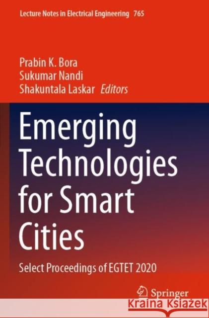 Emerging Technologies for Smart Cities: Select Proceedings of Egtet 2020 Bora, Prabin K. 9789811615528 Springer Nature Singapore