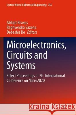 Microelectronics, Circuits and Systems: Select Proceedings of 7th International Conference on Micro2020 Biswas, Abhijit 9789811615726 Springer Nature Singapore