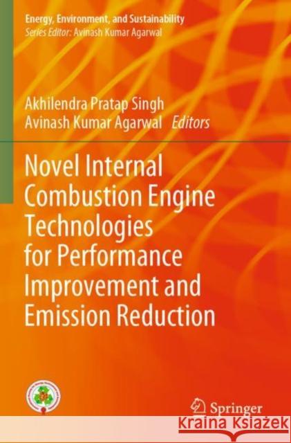 Novel Internal Combustion Engine Technologies for Performance Improvement and Emission Reduction  9789811615849 Springer Nature Singapore