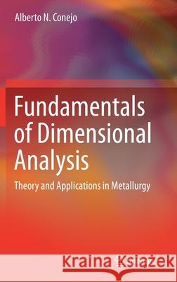 Fundamentals of Dimensional Analysis: Theory and Applications in Metallurgy Conejo, Alberto N. 9789811616013 Springer