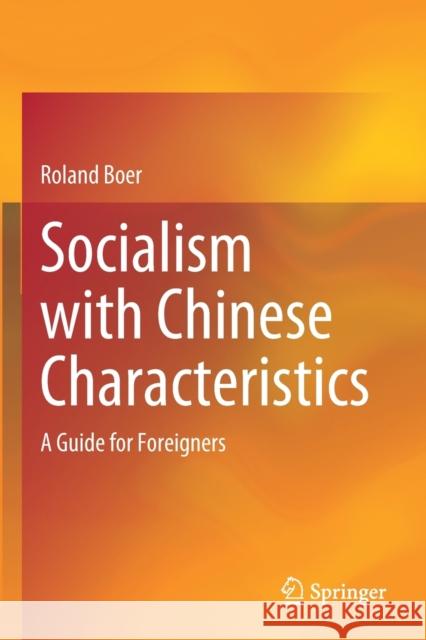 Socialism with Chinese Characteristics: A Guide for Foreigners Boer, Roland 9789811616242 Springer Nature Singapore