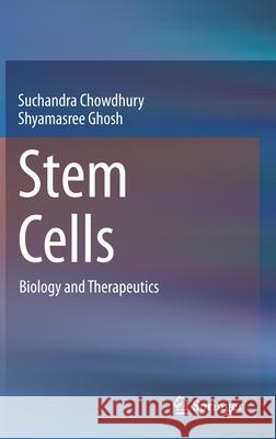 Stem Cells: Biology and Therapeutics Chowdhury, Suchandra 9789811616372 Springer