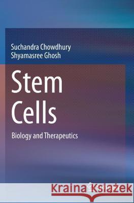 Stem Cells: Biology and Therapeutics Chowdhury, Suchandra 9789811616402 Springer Nature Singapore
