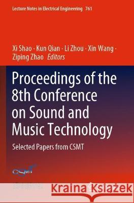 Proceedings of the 8th Conference on Sound and Music Technology: Selected Papers from Csmt Shao, XI 9789811616518