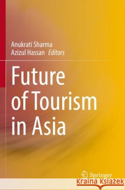 Future of Tourism in Asia Anukrati Sharma Azizul Hassan 9789811616716 Springer