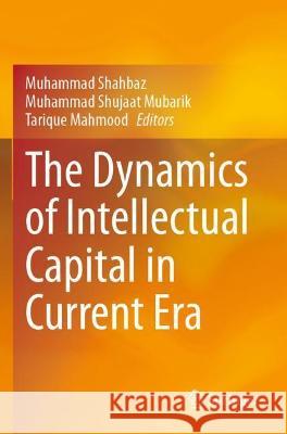 The Dynamics of Intellectual Capital in Current Era  9789811616945 Springer Nature Singapore