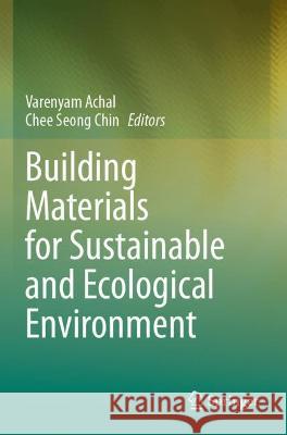 Building Materials for Sustainable and Ecological Environment  9789811617089 Springer Nature Singapore