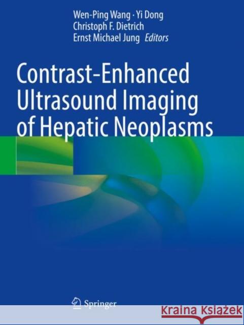 Contrast-Enhanced Ultrasound Imaging of Hepatic Neoplasms  9789811617638 Springer Nature Singapore