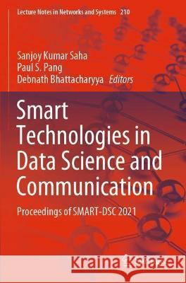 Smart Technologies in Data Science and Communication: Proceedings of Smart-Dsc 2021 Saha, Sanjoy Kumar 9789811617751