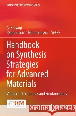 Handbook on Synthesis Strategies for Advanced Materials: Volume-I: Techniques and Fundamentals Tyagi, A. K. 9789811618093 Springer Nature Singapore