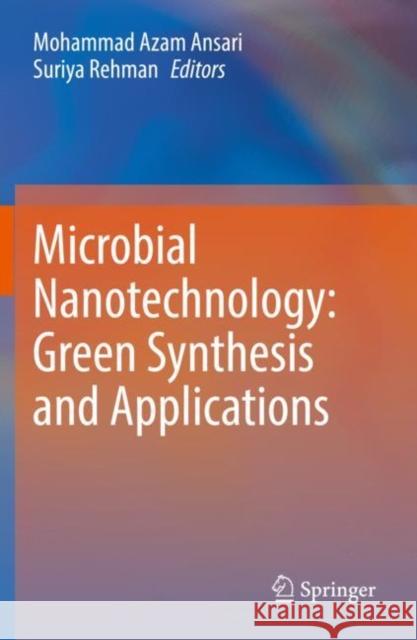 Microbial Nanotechnology: Green Synthesis and Applications  9789811619250 Springer Nature Singapore