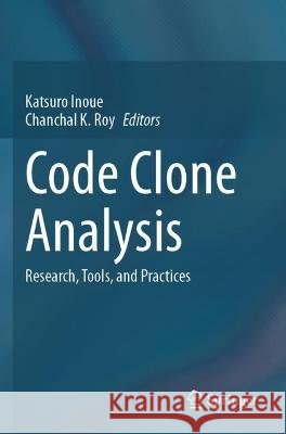 Code Clone Analysis: Research, Tools, and Practices Inoue, Katsuro 9789811619298