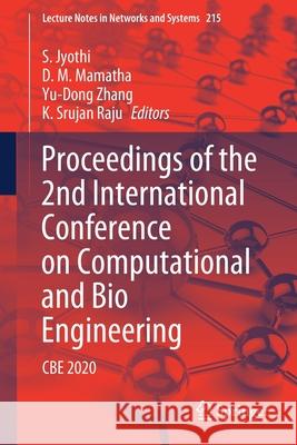 Proceedings of the 2nd International Conference on Computational and Bio Engineering: CBE 2020 S. Jyothi D. M. Mamatha Yu-Dong Zhang 9789811619403