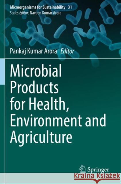 Microbial Products for Health, Environment and Agriculture Arora, Pankaj Kumar 9789811619496