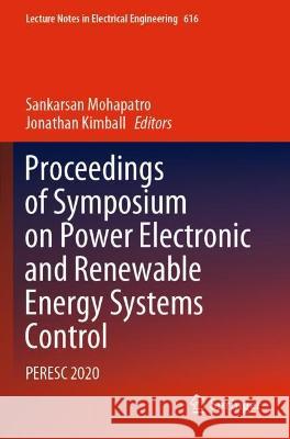 Proceedings of Symposium on Power Electronic and Renewable Energy Systems Control: Peresc 2020 Mohapatro, Sankarsan 9789811619809