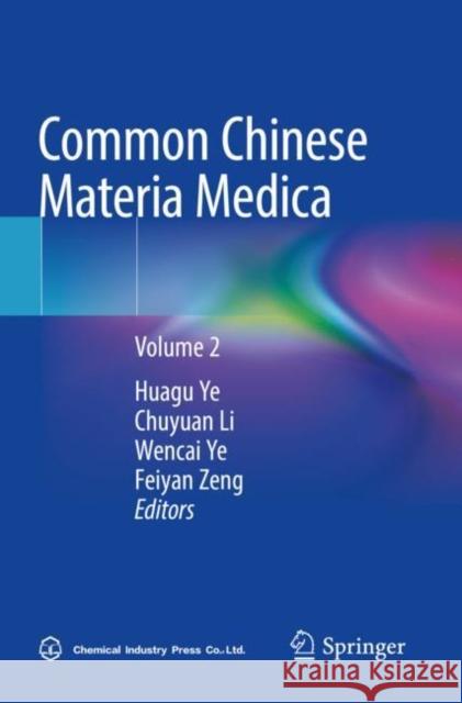 Common Chinese Materia Medica: Volume 2 Ye, Huagu 9789811620683