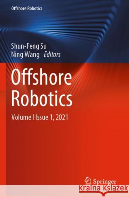 Offshore Robotics: Volume I Issue 1, 2021 Su, Shun-Feng 9789811620805 Springer Nature Singapore