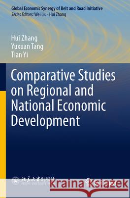 Comparative Studies on Regional and National Economic Development Hui Zhang Ruoxi Li Yuxuan Tang 9789811621079 Springer