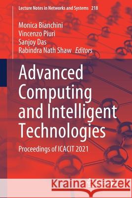 Advanced Computing and Intelligent Technologies: Proceedings of Icacit 2021 Monica Bianchini Vincenzo Piuri Sanjoy Das 9789811621635