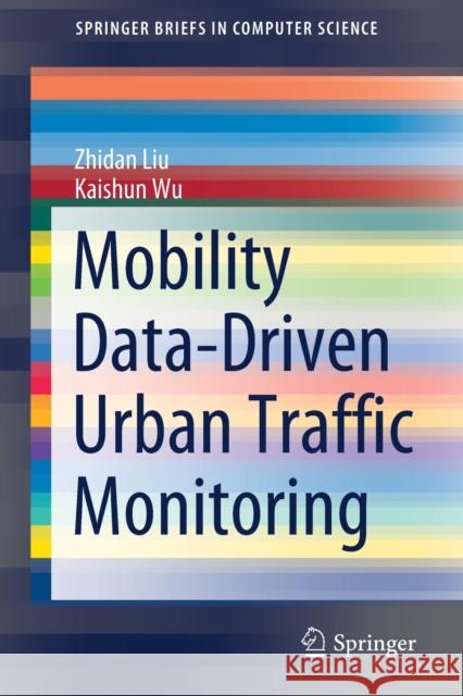 Mobility Data-Driven Urban Traffic Monitoring Liu, Zhidan 9789811622403 Springer