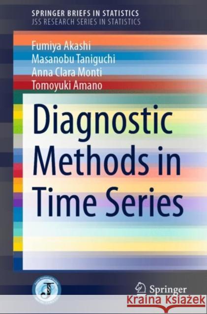 Diagnostic Methods in Time Series Fumiya Akashi Masanobu Taniguchi Anna Clara Monti 9789811622632