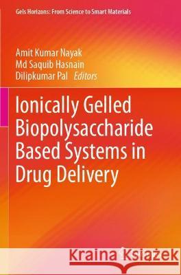 Ionically Gelled Biopolysaccharide Based Systems in Drug Delivery  9789811622731 Springer Nature Singapore