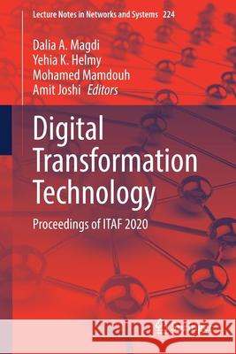 Digital Transformation Technology: Proceedings of Itaf 2020 Dalia A. Magdi Yehia K. Helmy Mohamed Mamdouh 9789811622748 Springer