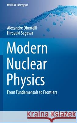 Modern Nuclear Physics: From Fundamentals to Frontiers Alexandre Obertelli Hiroyuki Sagawa 9789811622885 Springer