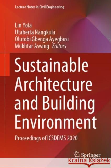 Sustainable Architecture and Building Environment: Proceedings of Icsdems 2020 Lin Yola Utaberta Nangkula Olutobi Gbenga Ayegbusi 9789811623288 Springer