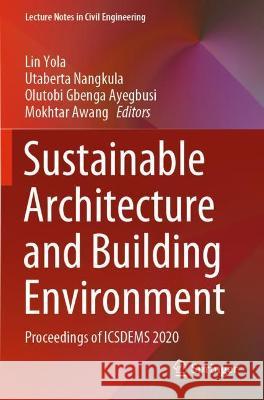 Sustainable Architecture and Building Environment: Proceedings of Icsdems 2020 Yola, Lin 9789811623318 Springer Nature Singapore