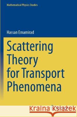 Scattering Theory for Transport Phenomena Hassan Emamirad 9789811623752 Springer Nature Singapore