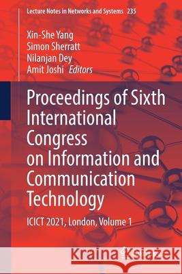 Proceedings of Sixth International Congress on Information and Communication Technology: Icict 2021, London, Volume 1 Xin-She Yang Simon Sherratt Nilanjan Dey 9789811623769 Springer