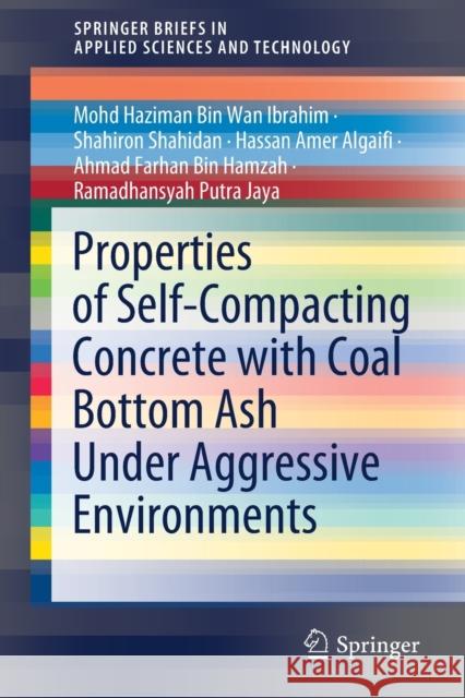 Properties of Self-Compacting Concrete with Coal Bottom Ash Under Aggressive Environments Mohd Haziman Bi Shahiron Shahidan Hassan Ame 9789811623943 Springer