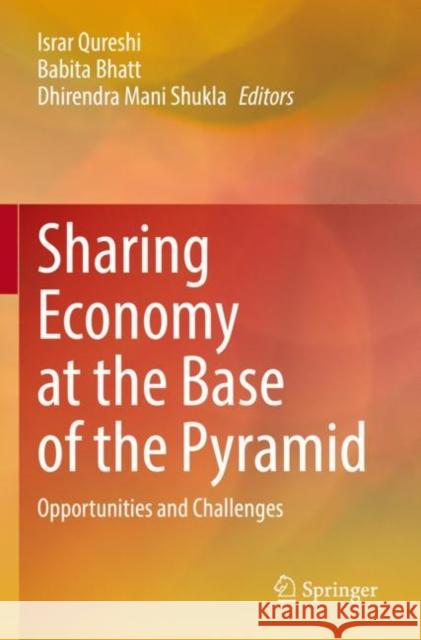 Sharing Economy at the Base of the Pyramid: Opportunities and Challenges Qureshi, Israr 9789811624162