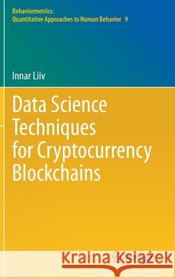 Data Science Techniques for Cryptocurrency Blockchains Innar LIIV 9789811624179 Springer