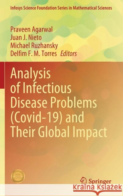 Analysis of Infectious Disease Problems (Covid-19) and Their Global Impact Praveen Agarwal Juan J. Nieto Michael Ruzhansky 9789811624490 Springer