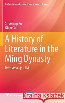 A History of Literature in the Ming Dynasty Xu, Shuofang 9789811624896 Springer