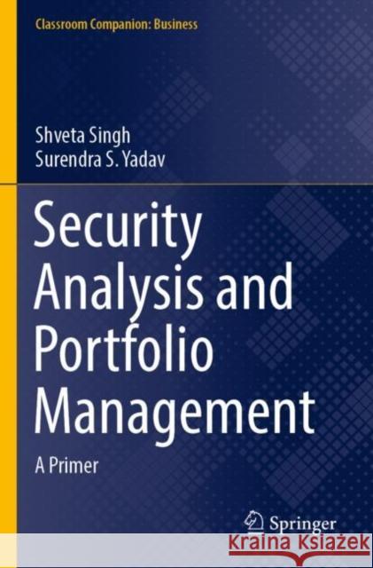 Security Analysis and Portfolio Management: A Primer Singh, Shveta 9789811625220