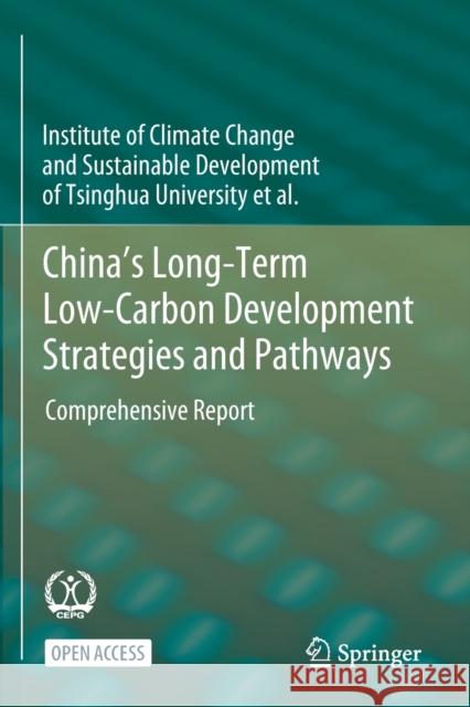 China's Long-Term Low-Carbon Development Strategies and Pathways: Comprehensive Report Tsinghua University                      Zheng Li Xiliang Zhang 9789811625268